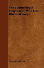 The Bournemouth Song Book - With One Hundred Songs