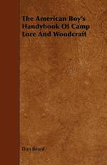 The American Boy's Handybook Of Camp Lore And Woodcraft