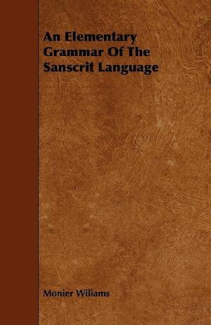 An Elementary Grammar Of The Sanscrit Language