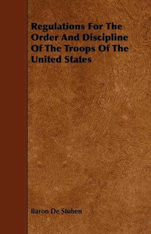 Regulations for the Order and Discipline of the Troops of the United States