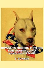 Bowser's Modern Method For Training And Handling Pit Dogs
