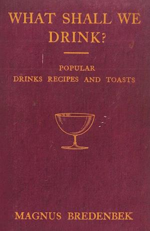 What Shall We Drink? - Popular Drinks, Recipes and Toasts