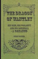 The Dragon of Wantley - His Rise, His Voracity and His Downfall - A Romance