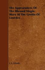 The Appearances Of The Blessed Virgin Mary At The Grotto Of Lourdes