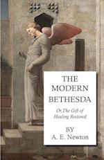 The Modern Bethesda - Or, the Gift of Healing Restored