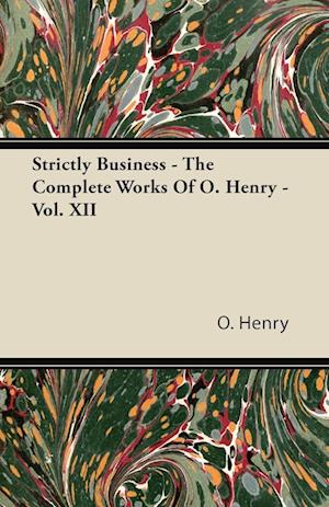 Strictly Business - The Complete Works of O. Henry - Vol. XII