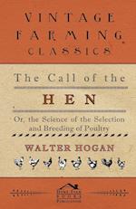 The Call of the Hen - Or the Science of the Selection and Breeding of Poultry