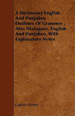 A Dictionary English and Punjabee - Outlines of Grammer, Also Dialogues, English and Punjabee, with Explanatory Notes