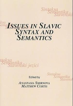 Issues in Slavic Syntax and Semantics