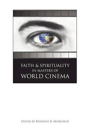 Faith and Spirituality in Masters of World Cinema