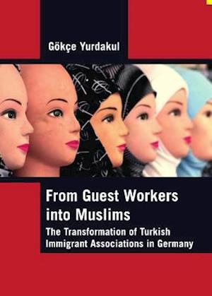 From Guest Workers Into Muslims