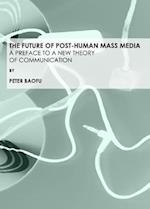 The Future of Post-Human Mass Media