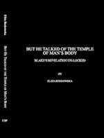 But He Talked of the Temple of Manâ (Tm)S Body