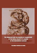 Singular and the Making of Knowledge at the Royal Society of London in the Eighteenth Century