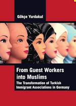 From Guest Workers into Muslims