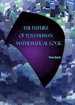 Future of Post-Human Mathematical Logic