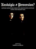 Nostalgia or Perversion? Gothic Rewriting from the Eighteenth Century until the Present Day
