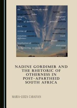 Nadine Gordimer and the Rhetoric of Otherness in Post-Apartheid South Africa
