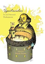 The Spectacular in and Around Shakespeare