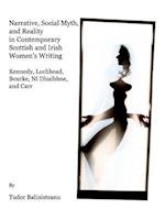 Narrative, Social Myth and Reality in Contemporary Scottish and Irish Womenâ (Tm)S Writing