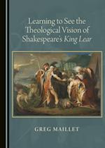 Learning to See the Theological Vision of Shakespeare's King Lear