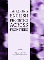 Ta(l)King English Phonetics Across Frontiers