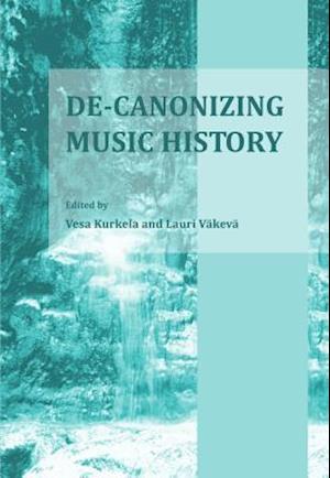 De-Canonizing Music History