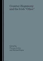 Counter-Hegemony and the Irish 'Other'