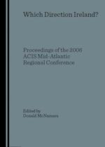 Which Direction Ireland?  Proceedings of the 2006 ACIS Mid-Atlantic Regional Conference