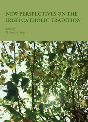 New Perspectives on the Irish Catholic Tradition