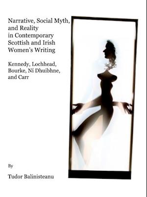 Narrative, Social Myth and Reality in Contemporary Scottish and Irish Women's Writing