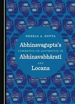 Abhinavaguptaas Comments on Aesthetics in Abhinavabharata and Locana