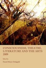 Consciousness, Theatre, Literature and the Arts 2009