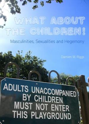 What About the Children! Masculinities, Sexualities and Hegemony