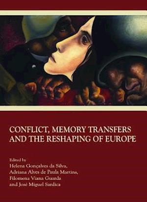 Conflict, Memory Transfers and the Reshaping of Europe