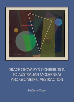 Grace Crowley's Contribution to Australian Modernism and Geometric Abstraction