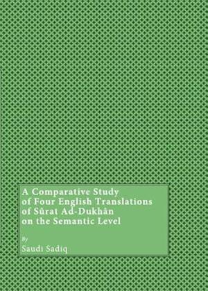 A Comparative Study of Four English Translations of Sã»rat Ad-Dukhân on the Semantic Level