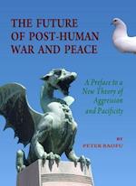 The Future of Post-Human War and Peace