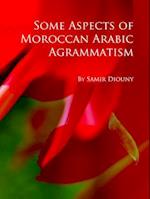 Some Aspects of Moroccan Arabic Agrammatism