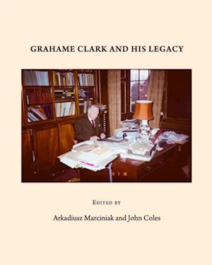 Grahame Clark and His Legacy