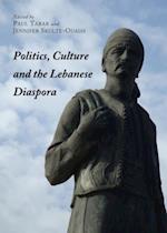 Politics, Culture and the Lebanese Diaspora