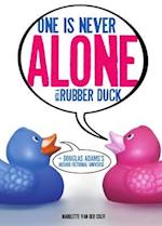 One Is Never Alone with a Rubber Duck