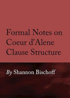 Formal Notes on Coeur Dâ (Tm)Alene Clause Structure