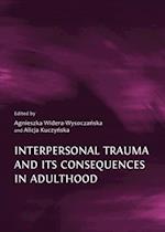 Interpersonal Trauma and its Consequences in Adulthood