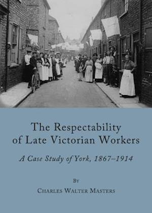 The Respectability of Late Victorian Workers