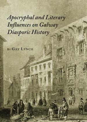 Apocryphal and Literary Influences on Galway Diasporic History