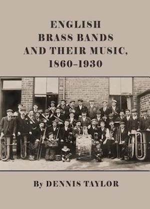 English Brass Bands and Their Music, 1860-1930