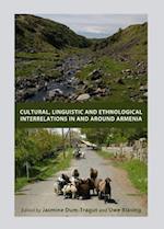 Cultural, Linguistic and Ethnological Interrelations in and Around Armenia