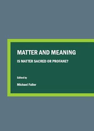 Matter and Meaning