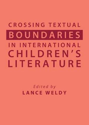 Crossing Textual Boundaries in International Childrenâ (Tm)S Literature